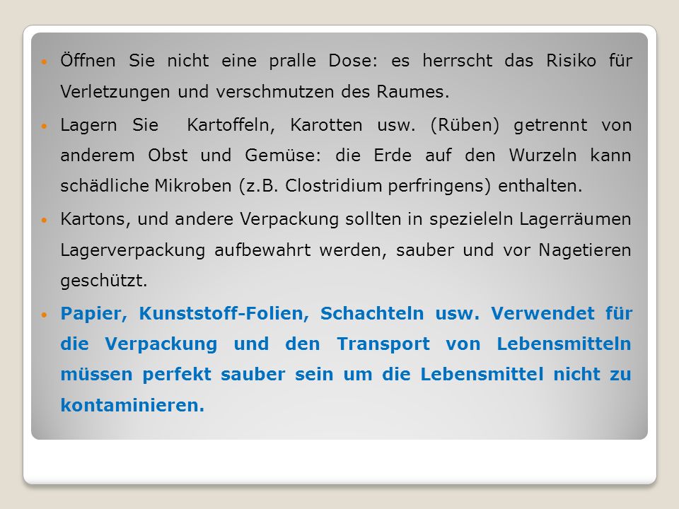 Öffnen Sie nicht eine pralle Dose: es herrscht das Risiko für Verletzungen und verschmutzen des Raumes.