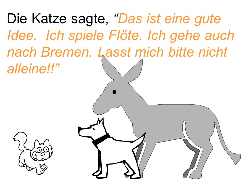 Die Katze sagte, Das ist eine gute Idee. Ich spiele Flöte
