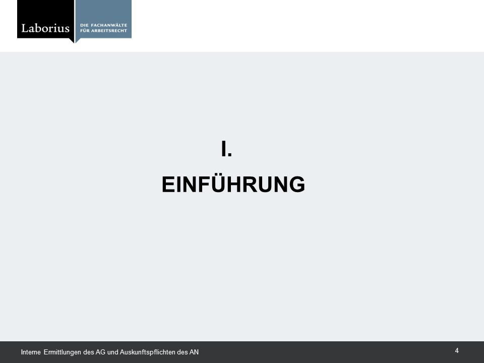 I. Einführung Interne Ermittlungen des AG und Auskunftspflichten des AN