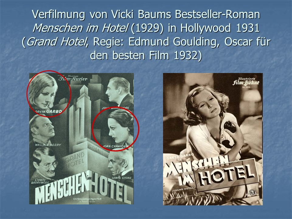 Verfilmung von Vicki Baums Bestseller-Roman Menschen im Hotel (1929) in Hollywood 1931 (Grand Hotel, Regie: Edmund Goulding, Oscar für den besten Film 1932)