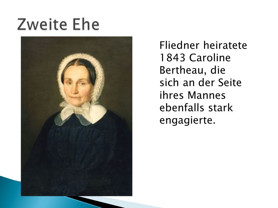 Zweite Ehe Fliedner heiratete 1843 Caroline Bertheau, die sich an der Seite ihres Mannes ebenfalls stark engagierte.