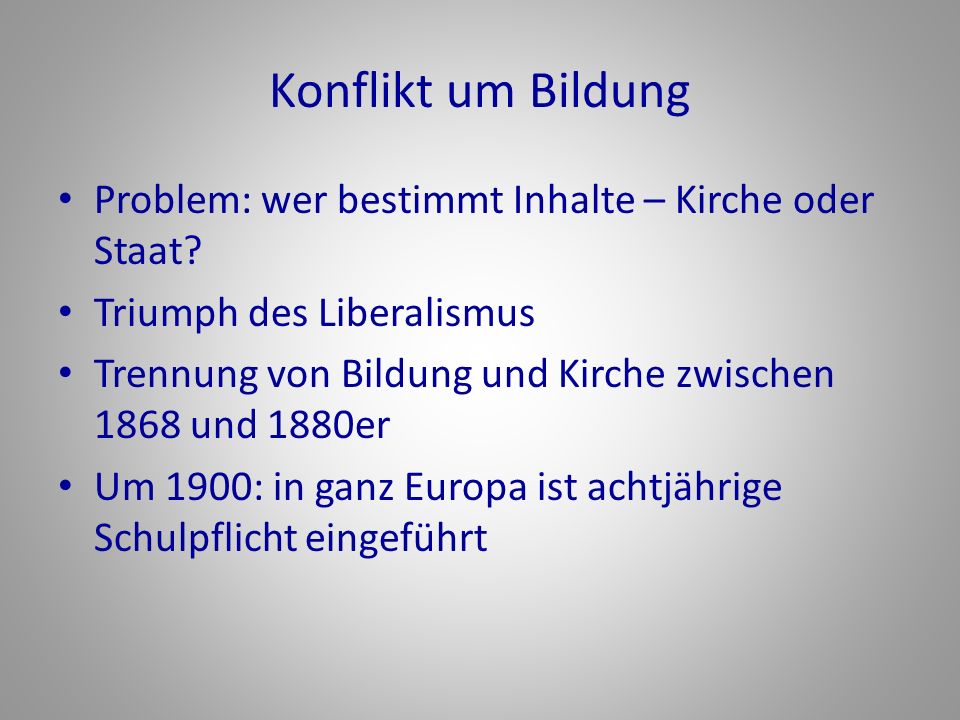 Konflikt um Bildung Problem: wer bestimmt Inhalte – Kirche oder Staat