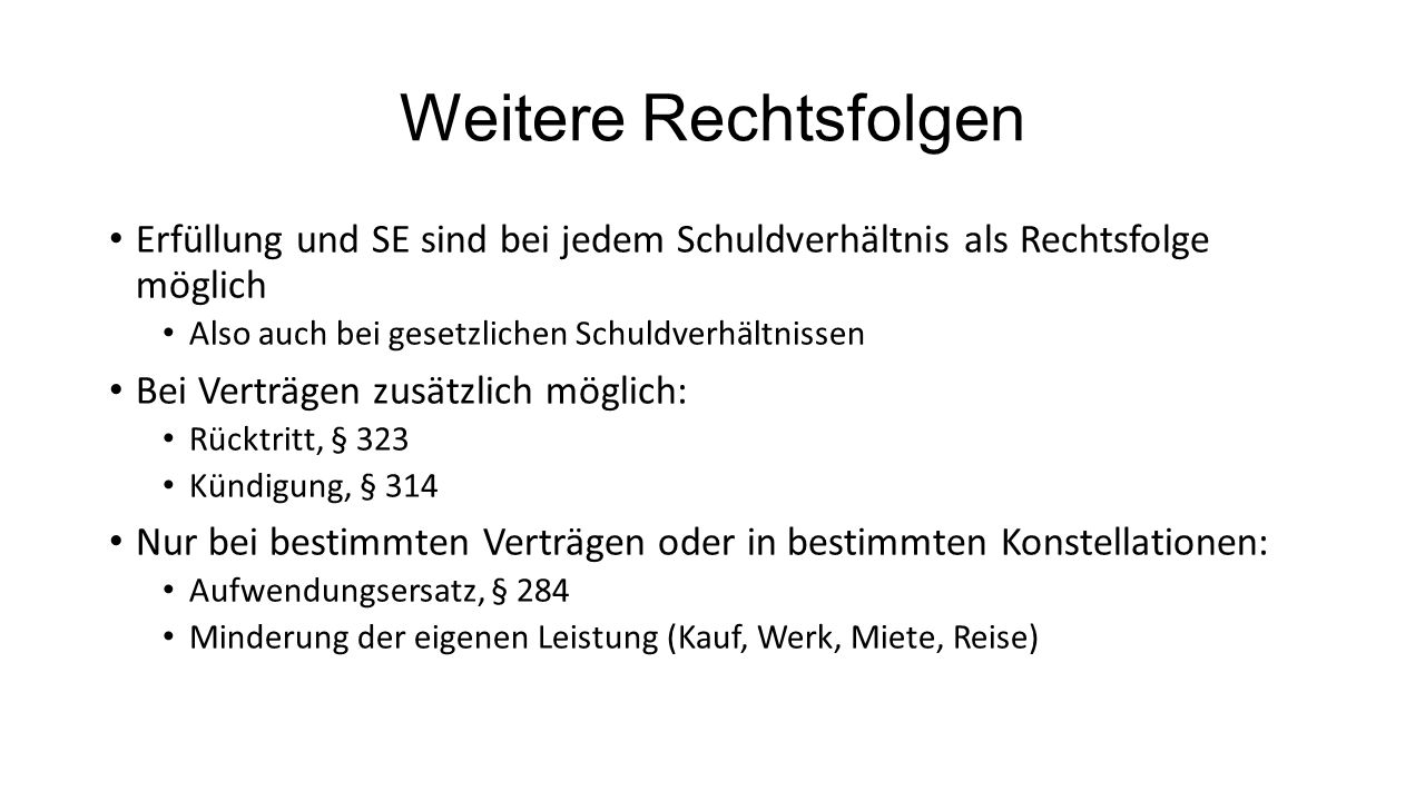 Weitere Rechtsfolgen Erfüllung und SE sind bei jedem Schuldverhältnis als Rechtsfolge möglich. Also auch bei gesetzlichen Schuldverhältnissen.