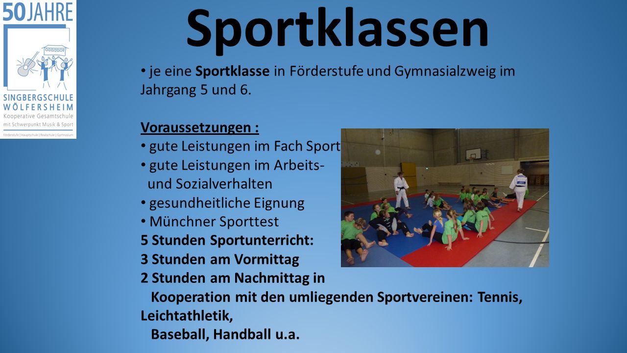 Sportklassen je eine Sportklasse in Förderstufe und Gymnasialzweig im Jahrgang 5 und 6. Voraussetzungen :