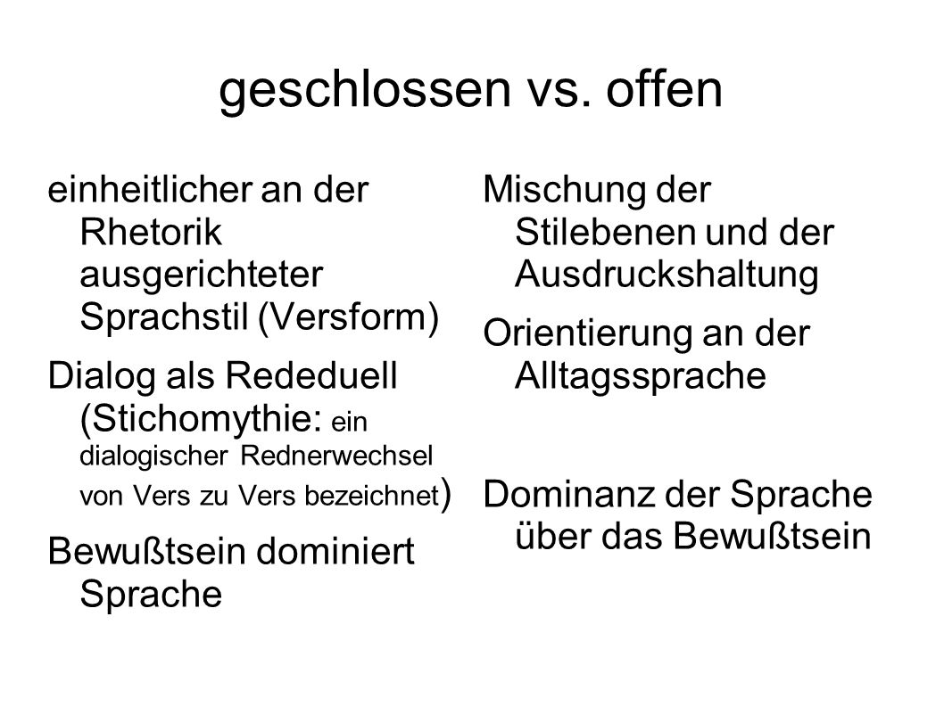 geschlossen vs. offen einheitlicher an der Rhetorik ausgerichteter Sprachstil (Versform)