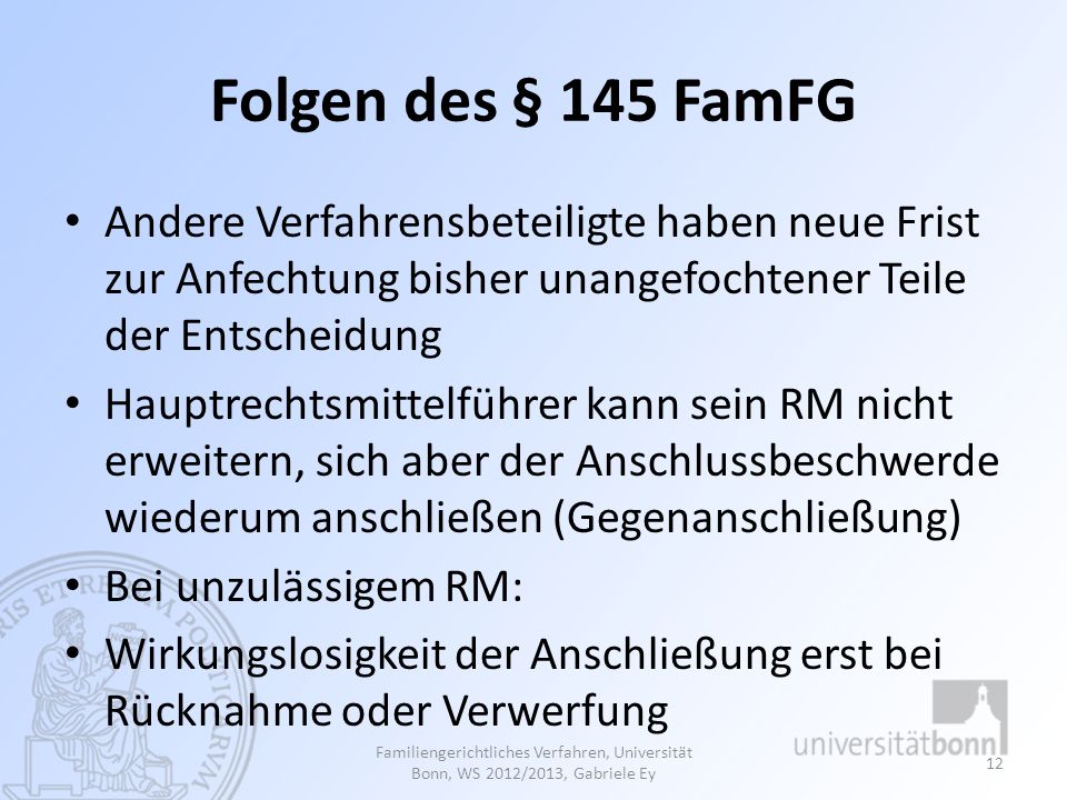 Folgen des § 145 FamFG Andere Verfahrensbeteiligte haben neue Frist zur Anfechtung bisher unangefochtener Teile der Entscheidung.