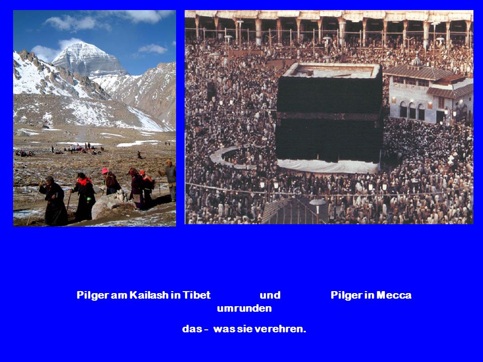 Pilger am Kailash in Tibet und Pilger in Mecca umrunden das - was sie verehren.
