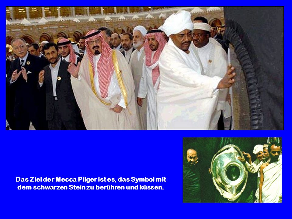 Das Ziel der Mecca Pilger ist es, das Symbol mit dem schwarzen Stein zu berühren und küssen.