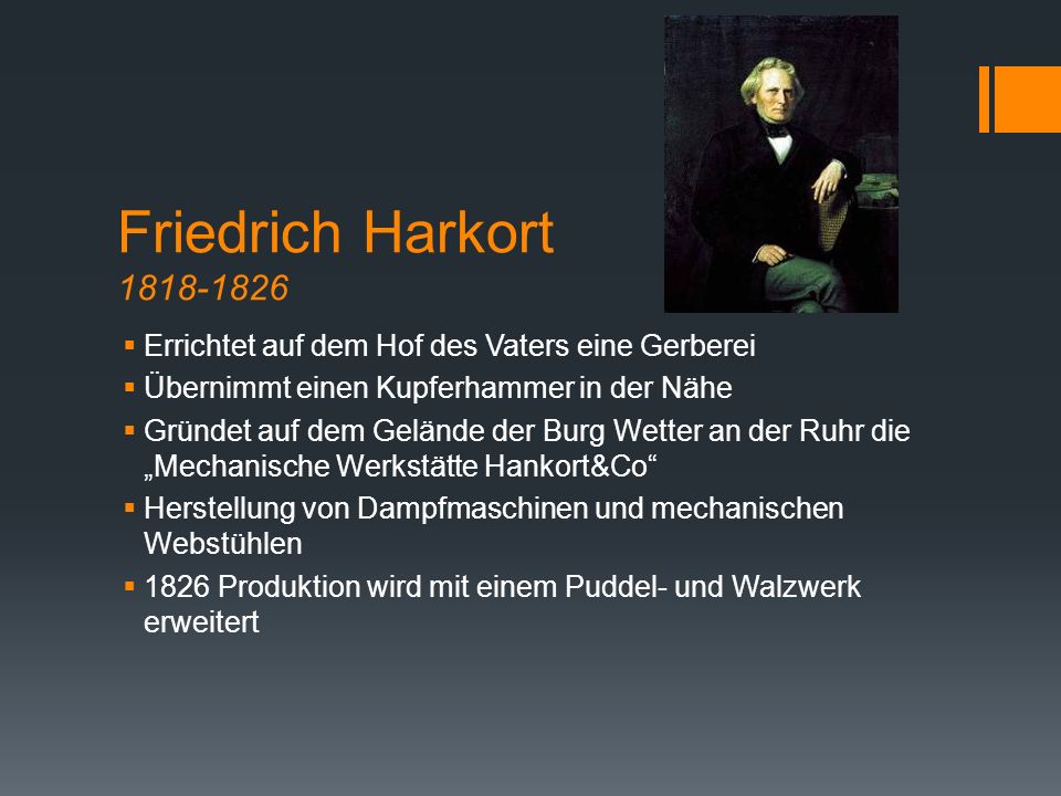 Friedrich Harkort Errichtet auf dem Hof des Vaters eine Gerberei. Übernimmt einen Kupferhammer in der Nähe.