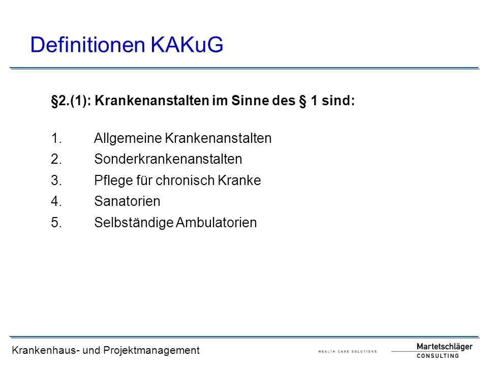 Definitionen KAKuG §2.(1): Krankenanstalten im Sinne des § 1 sind: