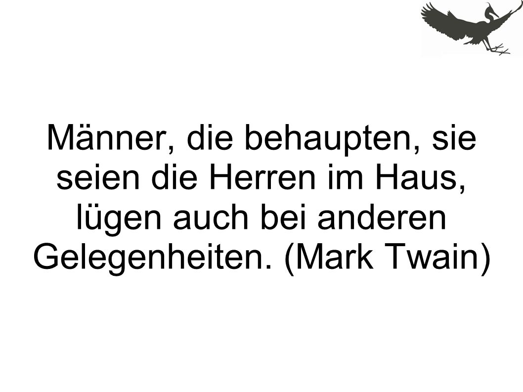 Männer, die behaupten, sie seien die Herren im Haus, lügen auch bei anderen Gelegenheiten.