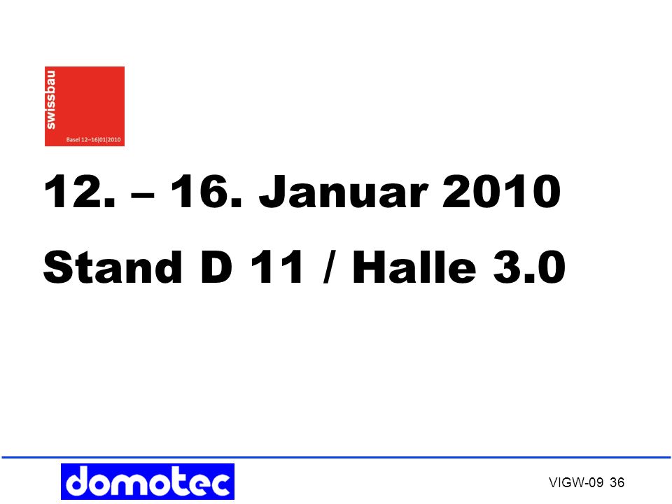 12. – 16. Januar 2010 Stand D 11 / Halle 3.0