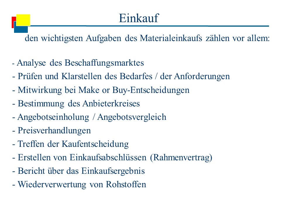 Einkauf Zu den wichtigsten Aufgaben des Materialeinkaufs zählen vor allem: - Analyse des Beschaffungsmarktes.