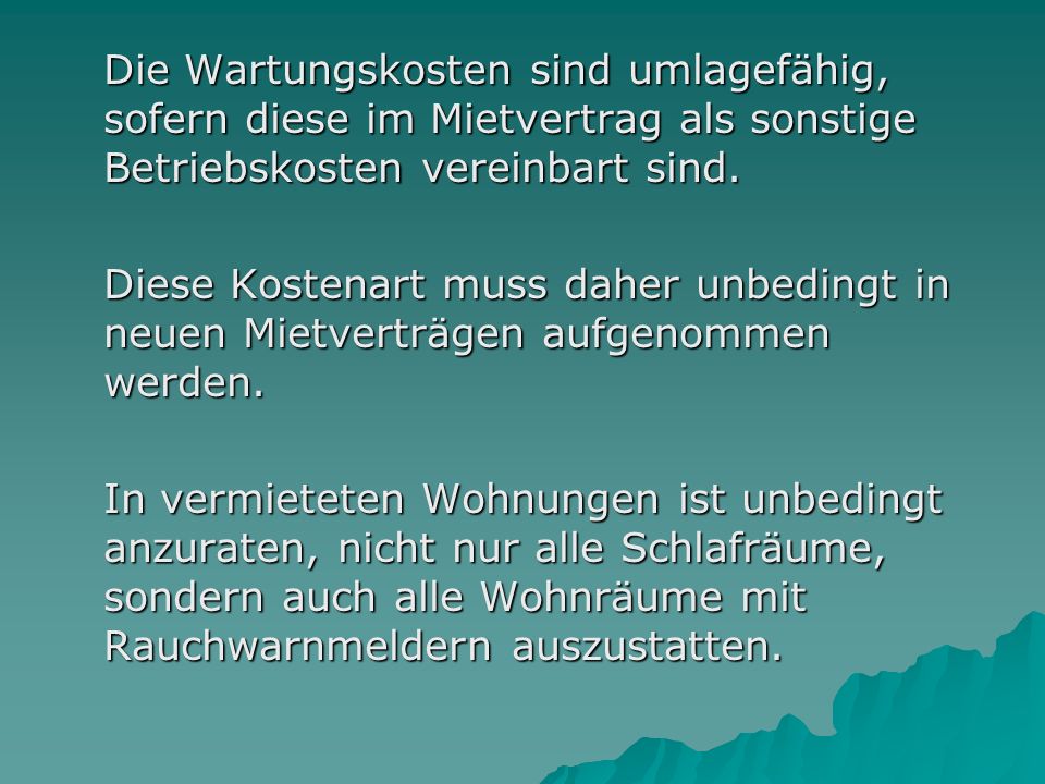 Die Wartungskosten sind umlagefähig, sofern diese im Mietvertrag als sonstige Betriebskosten vereinbart sind.