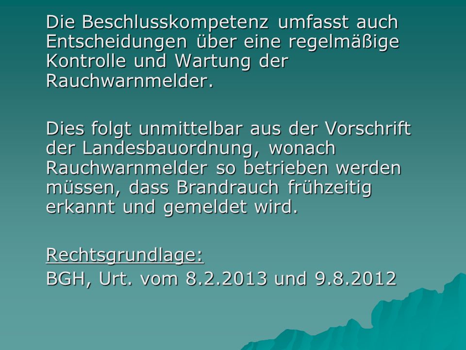 Die Beschlusskompetenz umfasst auch Entscheidungen über eine regelmäßige Kontrolle und Wartung der Rauchwarnmelder.