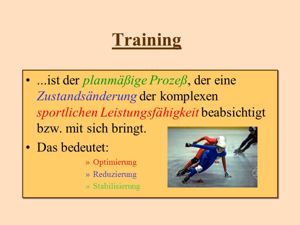 Training ...ist der planmäßige Prozeß, der eine Zustandsänderung der komplexen sportlichen Leistungsfähigkeit beabsichtigt bzw. mit sich bringt.