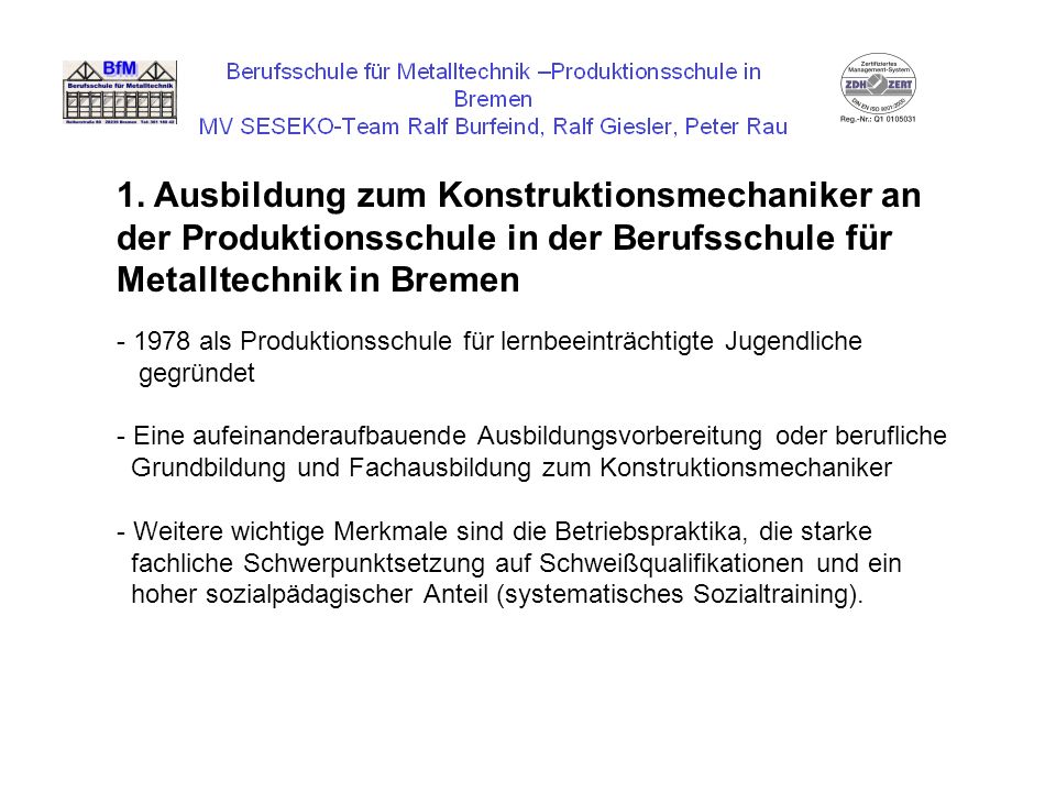 1. Ausbildung zum Konstruktionsmechaniker an der Produktionsschule in der Berufsschule für Metalltechnik in Bremen