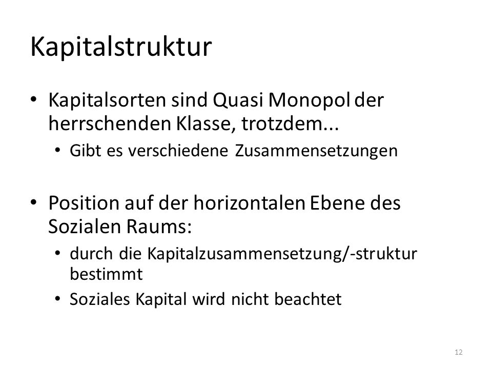 Kapitalstruktur Kapitalsorten sind Quasi Monopol der herrschenden Klasse, trotzdem... Gibt es verschiedene Zusammensetzungen.