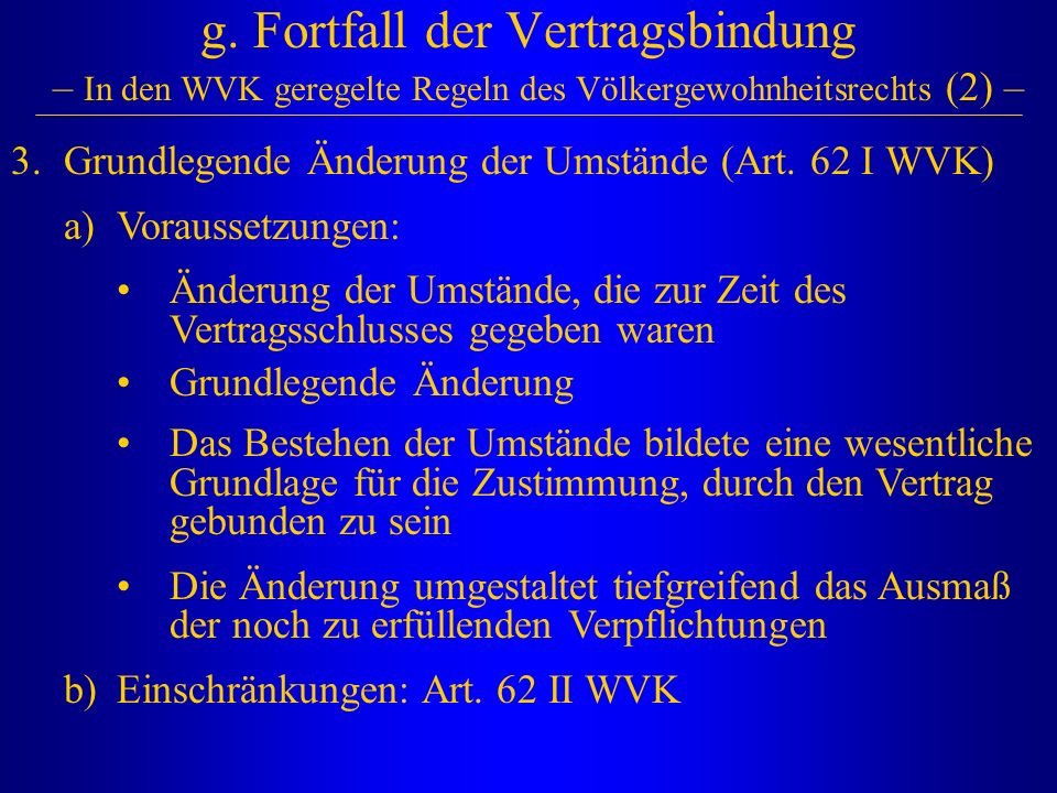 g. Fortfall der Vertragsbindung – In den WVK geregelte Regeln des Völkergewohnheitsrechts (2) –