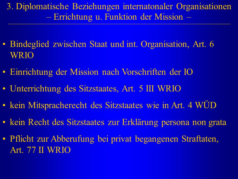 3. Diplomatische Beziehungen internatonaler Organisationen – Errichtung u. Funktion der Mission –