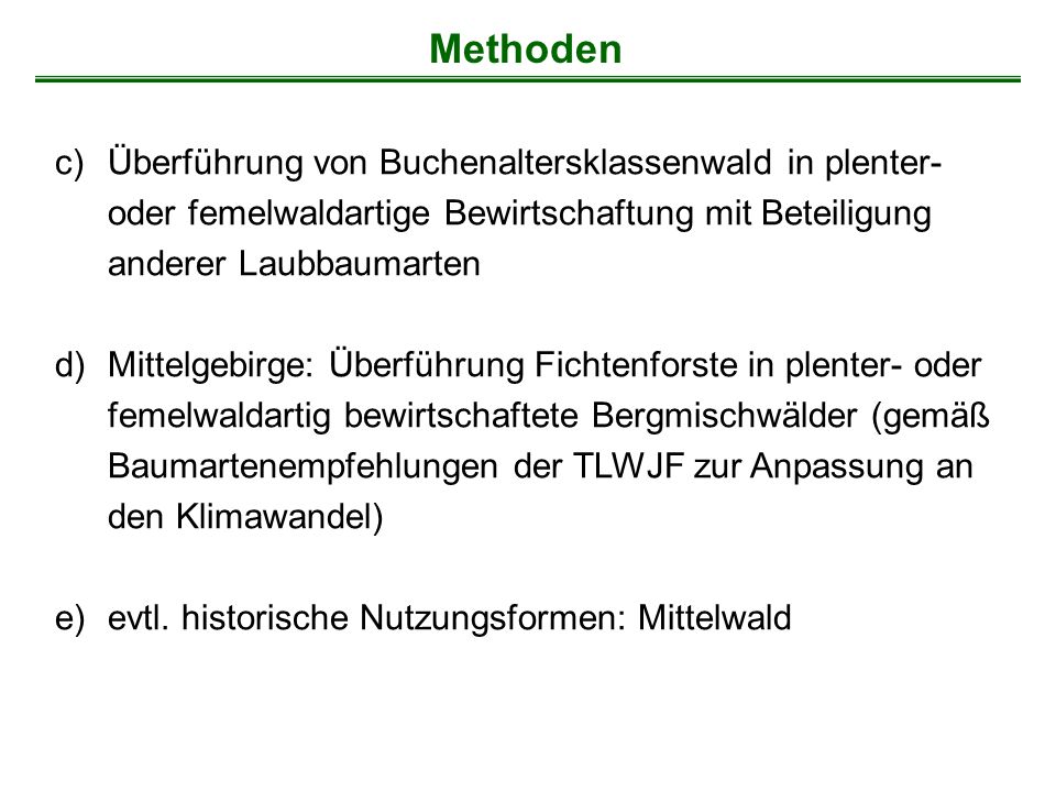 Methoden Überführung von Buchenaltersklassenwald in plenter- oder femelwaldartige Bewirtschaftung mit Beteiligung anderer Laubbaumarten.